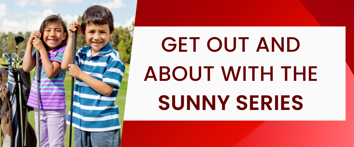 Get Out and About with the Sunny Series